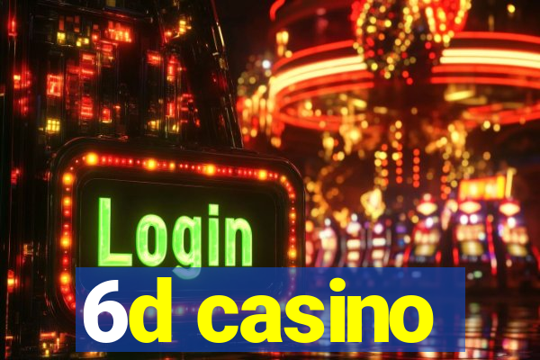 6d casino